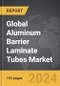 Aluminum Barrier Laminate (ABL) Tubes - Global Strategic Business Report - Product Thumbnail Image