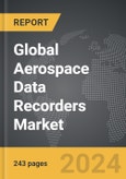 Aerospace Data Recorders: Global Strategic Business Report- Product Image