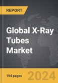 X-Ray Tubes: Global Strategic Business Report- Product Image