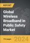 Wireless Broadband in Public Safety: Global Strategic Business Report - Product Thumbnail Image
