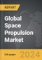 Space Propulsion - Global Strategic Business Report - Product Thumbnail Image