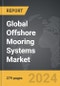 Offshore Mooring Systems: Global Strategic Business Report - Product Image