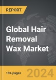 Hair Removal Wax - Global Strategic Business Report- Product Image