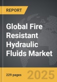 Fire Resistant Hydraulic Fluids: Global Strategic Business Report- Product Image