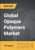 Opaque Polymers - Global Strategic Business Report- Product Image