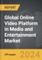 Online Video Platform in Media and Entertainment - Global Strategic Business Report - Product Thumbnail Image