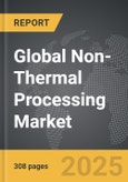 Non-Thermal Processing - Global Strategic Business Report- Product Image