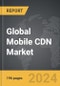 Mobile CDN - Global Strategic Business Report - Product Image