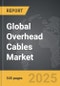 Overhead Cables - Global Strategic Business Report - Product Image