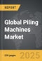 Piling Machines - Global Strategic Business Report - Product Image