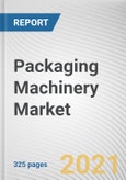 Packaging Machinery Market by Type, Business and End User: Global Opportunity Analysis and Industry Forecast, 2021-2030- Product Image