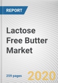 Lactose Free Butter Market by Application and Distribution Channel: Global Opportunity Analysis and Industry Forecast 2019-2026- Product Image