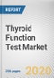 Thyroid Function Test Market by Test Type and End User: Global Opportunity Analysis and Industry Forecast, 2019-2026 - Product Thumbnail Image