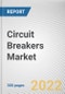Circuit Breakers Market By Voltage, By Insulation Type, By Installation, By End User: Global Opportunity Analysis and Industry Forecast, 2020-2030 - Product Thumbnail Image