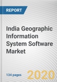 India Geographic Information System Software Market by Component, Software Type, Function, and End User: Opportunity Analysis and Industry Forecast, 2019-2026- Product Image