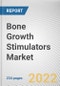 Bone Growth Stimulators Market By Product, By Application, By Distribution Channel: Global Opportunity Analysis and Industry Forecast, 2020-2030 - Product Image