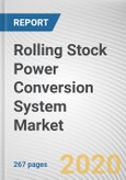 Rolling Stock Power Conversion System Market by Technology, Gate Turn-Off Thyristor, and Silicon Carbide, Components, and Traction Motor and Rolling Stock Type: Global Opportunity Analysis and Industry Forecast, 2019-2026- Product Image