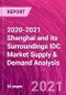 2020-2021 Shanghai and its Surroundings IDC Market Supply & Demand Analysis - Product Thumbnail Image