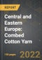 Central and Eastern Europe: Market of Combed Cotton Yarn and the Impact of COVID-19 in the Medium Term - Product Image