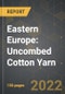 Eastern Europe: Market of Uncombed Cotton Yarn and the Impact of COVID-19 in the Medium Term - Product Image