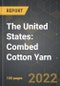 The United States: Market of Combed Cotton Yarn and the Impact of COVID-19 in the Medium Term - Product Image