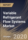 Variable Refrigerant Flow Systems Market By Type, By Component, By End User, By Region, Industry Analysis and Forecast, 2020 - 2026- Product Image