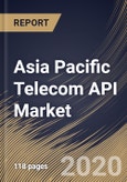 Asia Pacific Telecom API Market By Type, By End User, By Country, Industry Analysis and Forecast, 2020 - 2026- Product Image
