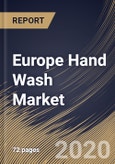 Europe Hand Wash Market By Distribution Channels, By End User, By Country, Industry Analysis and Forecast, 2020 - 2026- Product Image