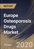 Europe Osteoporosis Drugs Market By Route of Administration, By Drug Class, By Country, Industry Analysis and Forecast, 2020 - 2026- Product Image