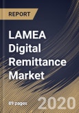LAMEA Digital Remittance Market By Type, By End Use, By Channel, By Country, Industry Analysis and Forecast, 2020 - 2026- Product Image