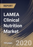 LAMEA Clinical Nutrition Market By Route of Administration, By Application, By Country, Industry Analysis and Forecast, 2020 - 2026- Product Image