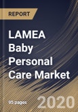 LAMEA Baby Personal Care Market By Distribution Channel, By Product, By Country, Industry Analysis and Forecast, 2020 - 2026- Product Image