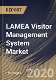 LAMEA Visitor Management System Market By Component, By Application, By Deployment Type, By Organization Size, By End User, By Country, Industry Analysis and Forecast, 2020 - 2026- Product Image