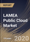 LAMEA Public Cloud Market By Organization Size, By Services Type, By End User, By Country, Industry Analysis and Forecast, 2020 - 2026- Product Image