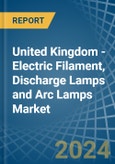 United Kingdom - Electric Filament, Discharge Lamps and Arc Lamps - Market Analysis, Forecast, Size, Trends and Insights. Update: COVID-19 Impact- Product Image