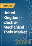 United Kingdom - Electro-Mechanical Tools (Drills of All Kinds, Saws or Other) - Market Analysis, Forecast, Size, Trends and Insights. Update: COVID-19 Impact- Product Image