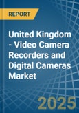 United Kingdom - Video Camera Recorders and Digital Cameras - Market Analysis, Forecast, Size, Trends and Insights. Update: COVID-19 Impact- Product Image