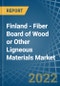 Finland - Fiber Board of Wood or Other Ligneous Materials - Market Analysis, Forecast, Size, Trends and Insights. Update: COVID-19 Impact - Product Thumbnail Image