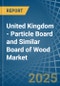 United Kingdom - Particle Board and Similar Board of Wood - Market Analysis, Forecast, Size, Trends and Insights. Update: COVID-19 Impact - Product Thumbnail Image