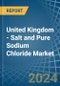 United Kingdom - Salt and Pure Sodium Chloride - Market Analysis, Forecast, Size, Trends and Insights. Update: COVID-19 Impact - Product Thumbnail Image