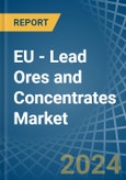 EU - Lead Ores and Concentrates - Market Analysis, Forecast, Size, Trends and Insights. Update: COVID-19 Impact- Product Image