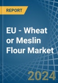 EU - Wheat or Meslin Flour - Market Analysis, Forecast, Size, Trends and Insights. Update: COVID-19 Impact- Product Image