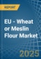 EU - Wheat or Meslin Flour - Market Analysis, Forecast, Size, Trends and Insights. Update: COVID-19 Impact - Product Image