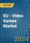 EU - Video Games - Market Analysis, Forecast, Size, Trends and Insights. Update: COVID-19 Impact - Product Image