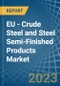 EU - Crude Steel and Steel Semi-Finished Products - Market Analysis, Forecast, Size, Trends and Insights. Update: COVID-19 Impact - Product Image