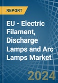 EU - Electric Filament, Discharge Lamps and Arc Lamps - Market Analysis, Forecast, Size, Trends and Insights. Update: COVID-19 Impact- Product Image