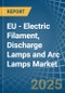 EU - Electric Filament, Discharge Lamps and Arc Lamps - Market Analysis, Forecast, Size, Trends and Insights. Update: COVID-19 Impact - Product Image