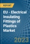 EU - Electrical Insulating Fittings of Plastics - Market Analysis, Forecast, Size, Trends and Insights. Update: COVID-19 Impact - Product Image