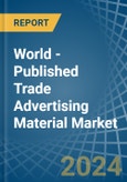 World - Published Trade Advertising Material - Market Analysis, Forecast, Size, Trends and Insights. Update: COVID-19 Impact- Product Image