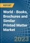 World - Books, Brochures and Similar Printed Matter - Market Analysis, Forecast, Size, Trends and Insights. Update: COVID-19 Impact - Product Image